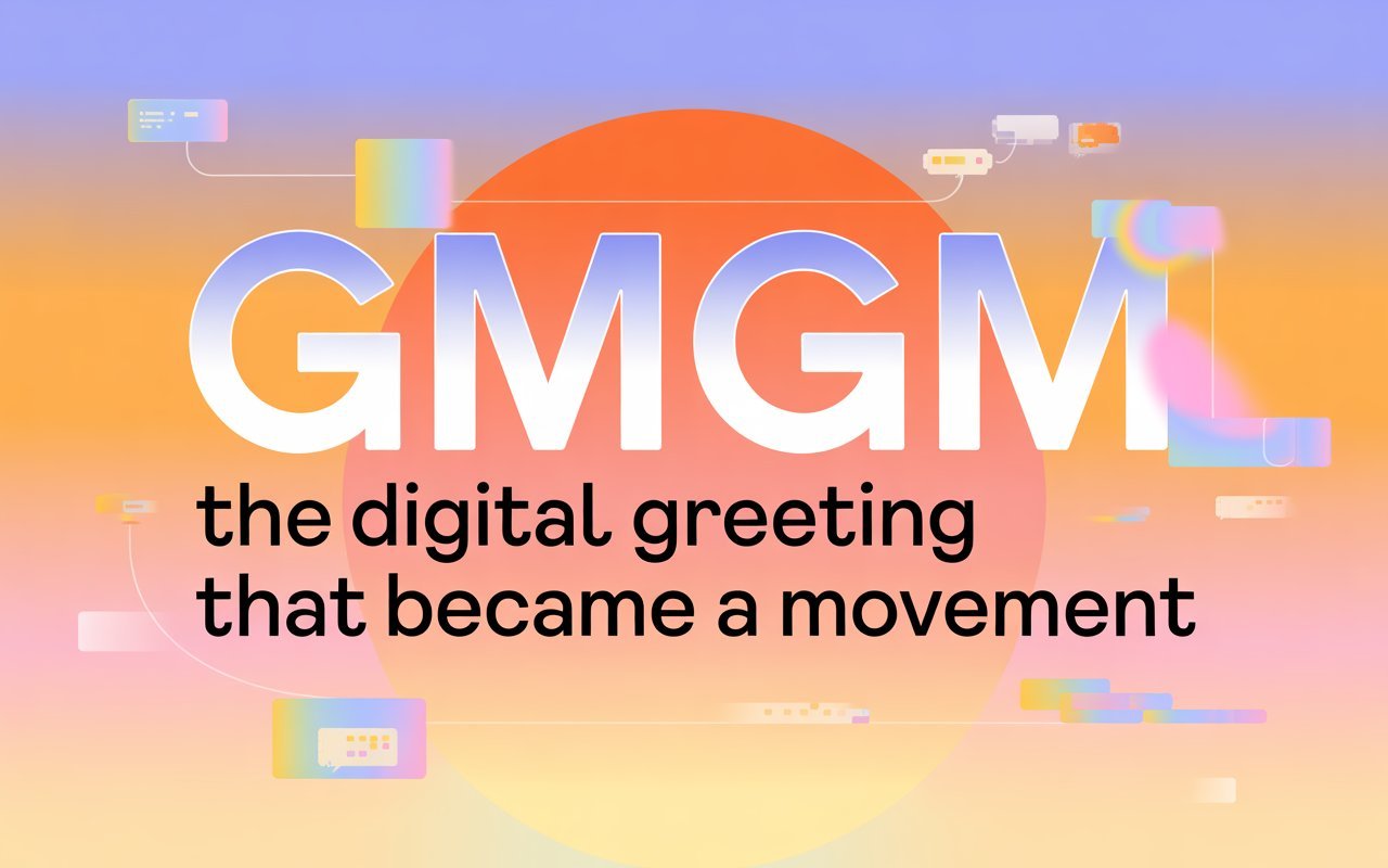 GMGM: The Digital Greeting That Became a Movement