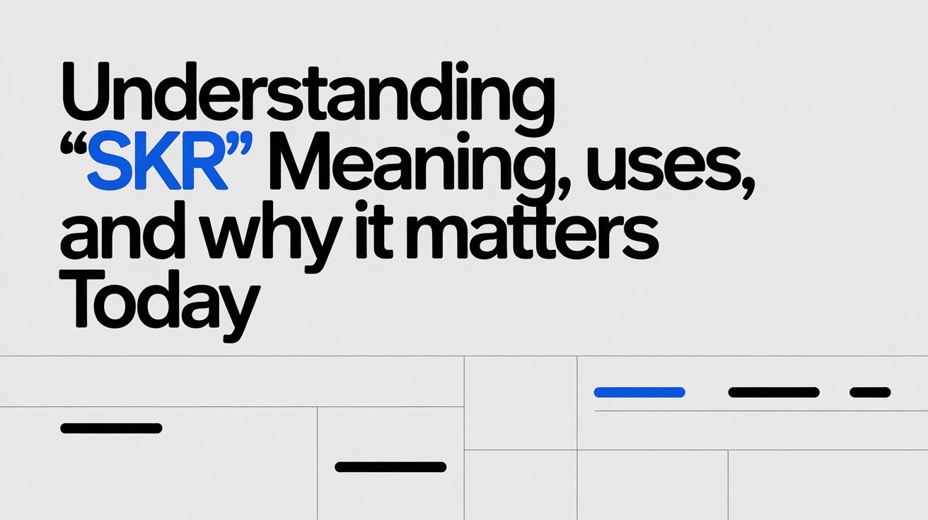 Understanding “SKR”: Meaning, Uses, and Why It Matters Today