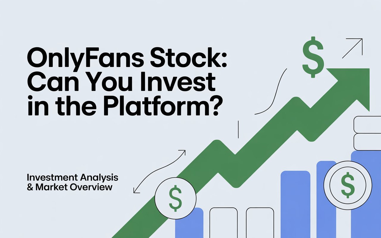 OnlyFans Stock: Can You Invest in the Platform?