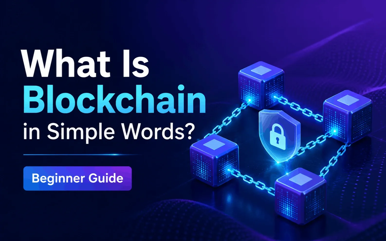 What Is Blockchain in Simple Words? Beginner Guide
