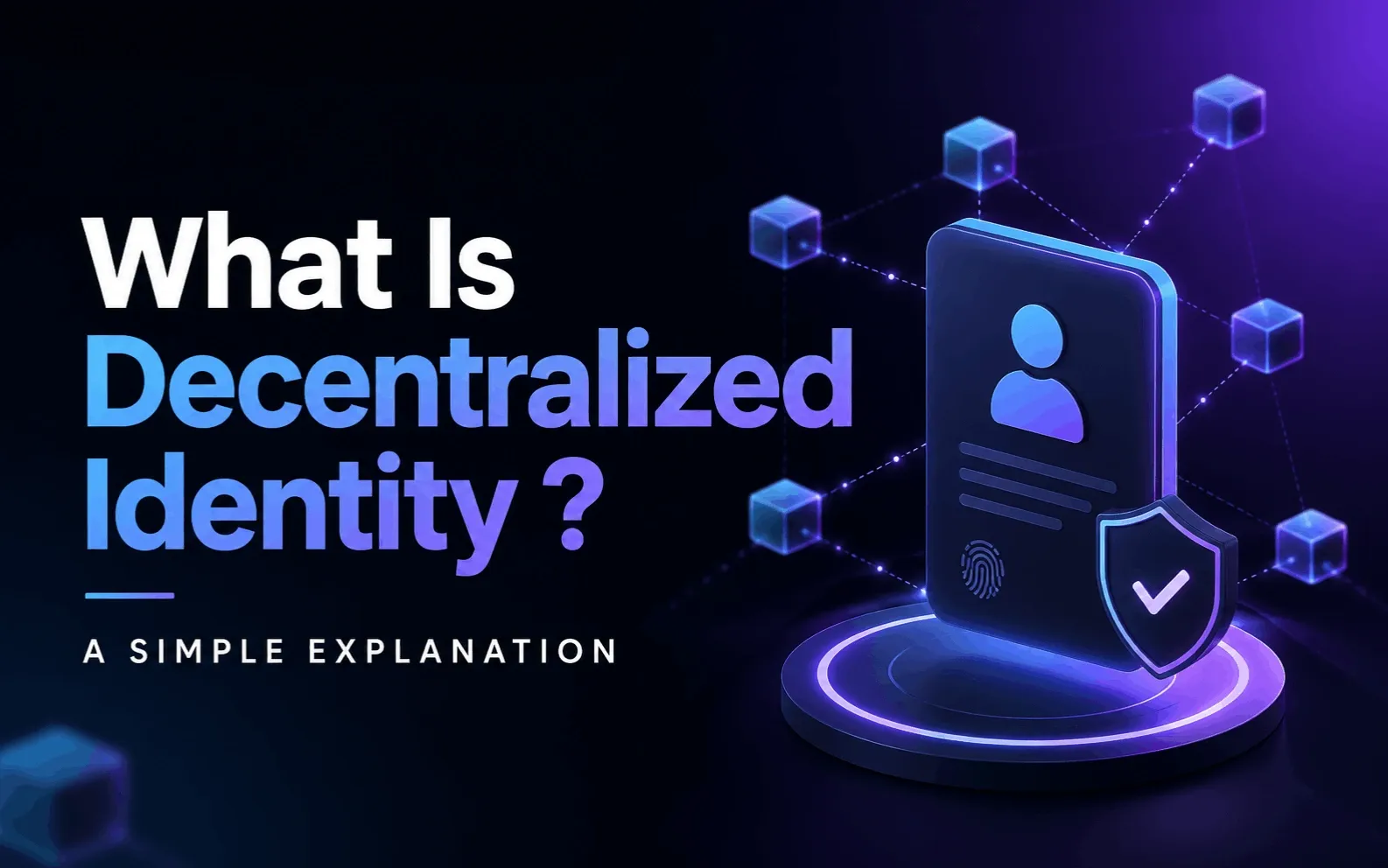 What Is Decentralized Identity? A Simple Explanation